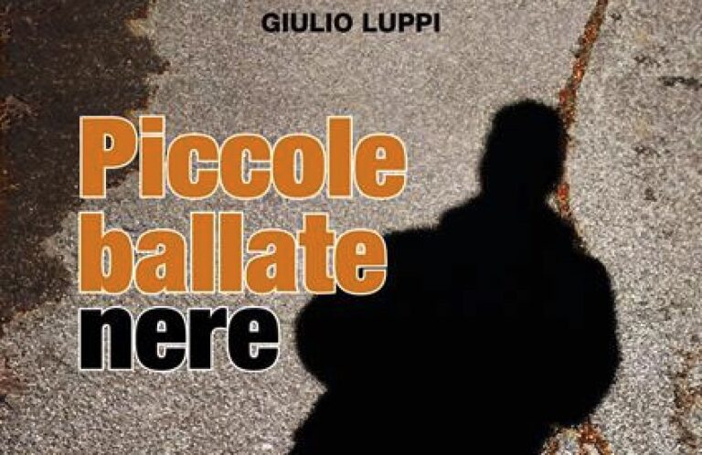 Incontro con l’autore: “PICCOLE BALLATE NERE'” di GIULIO LUPPI